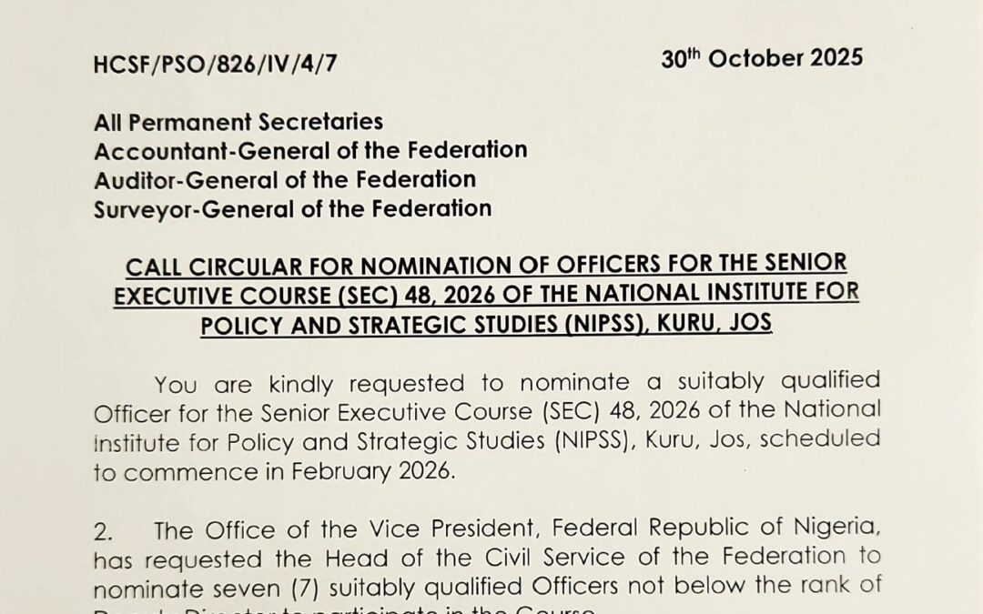 CALL CIRCULAR FOR NOMINATION OF OFFICERS FOR THE SENIOR EXECUTIVE COURSE SEC48 2026 OF THE NATIONAL INSTITUTE FOR POLICY AND STRATEGIC STUDIES NIPSS KURU JOS | FATIMA SUGRA T. MAHMOOD | 30TH OCTOBER 2025